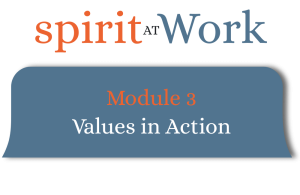 Spirit at Work Module 3: Values in Action.